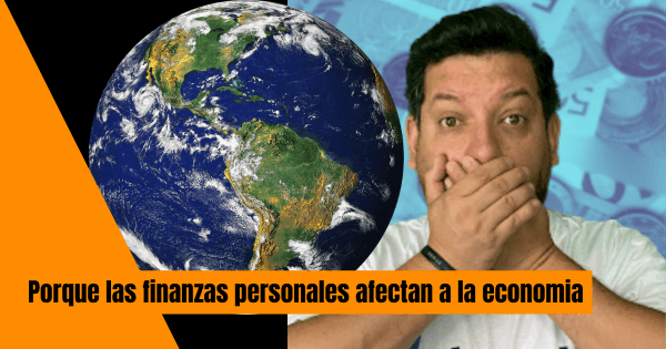 POR QUE LAS FINANZAS PERSONALES AFECTAN A LA ECONOMIA