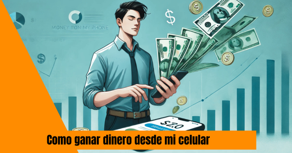 Como ganar dinero desde mi celular