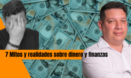 7 MITOS Y REALIDADES SOBRE EL DINERO Y LAS FINANZAS
