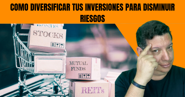 CÓMO DIVERSIFICAR TU CARTERA DE INVERSIONES Y MINIMIZAR RIESGOS 2025