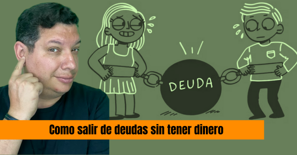 COMO SALIR DE DEUDAS SIN TENER DINERO: Estrategias Reales y Efectivas 2025