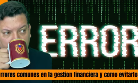 5 ERRORES COMUNES EN LA GESTIÓN FINANCIERA Y COMO EVITARLOS DEFINITIVAMENTE