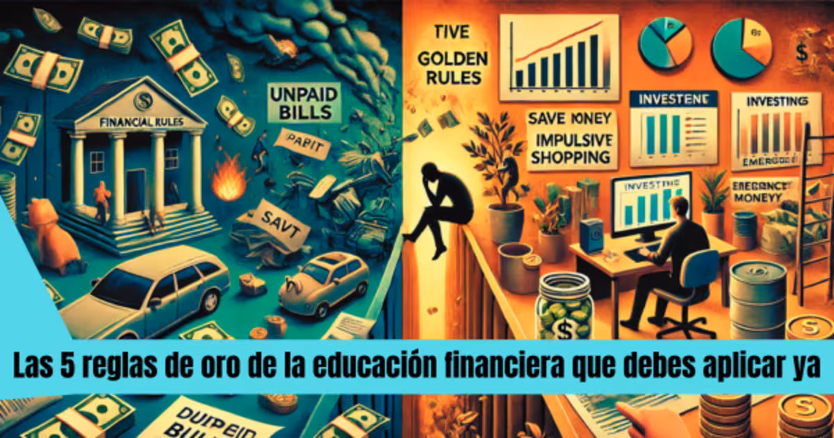 Las 5 reglas de oro de la educación financiera que debes aplicar ya