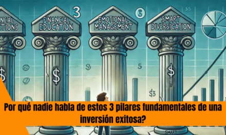 Por qué nadie habla de estos 3 pilares fundamentales de una inversión exitosa?