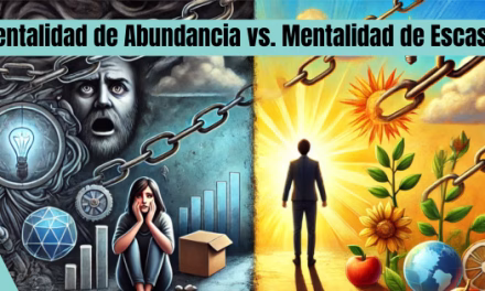 Mentalidad de Abundancia vs. Mentalidad de Escasez: Cómo Cambiarlas y Transformar tu Vida