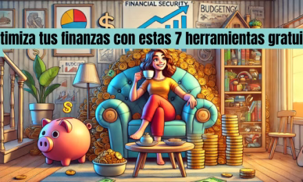 Optimiza tus finanzas con estas 7 herramientas gratuitas y fáciles de usar