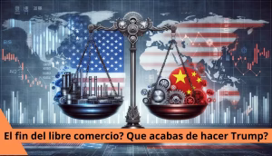 ¿El fin del libre comercio? 10 decisiones de Trump que están sacudiendo la economía global